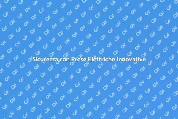 Sicurezza Elettrica in Ogni Ambiente