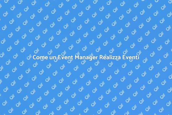 Pianificazione Eventi: Il Ruolo dell'Event Manager