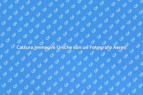 Fotografo Aereo: Cattura la Prospettiva