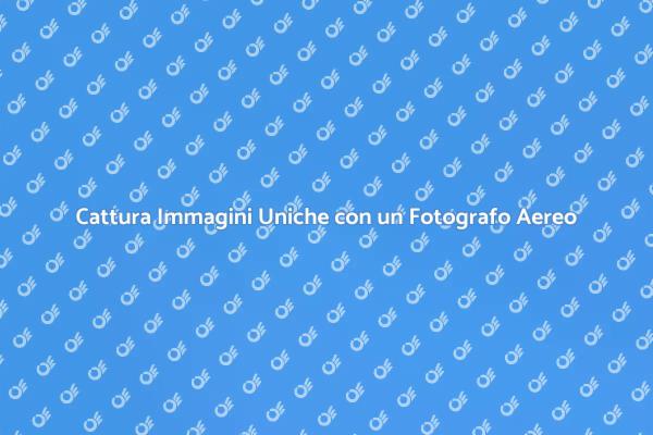 La Magia della Fotografia Aerea