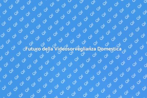 Videosorveglianza: Sicurezza Domestica