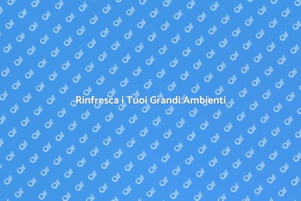 La Soluzione per Grandi Ambienti Freschi