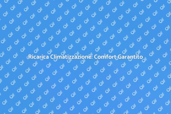 Ricarica l'Impianto: Comfort e Salute
