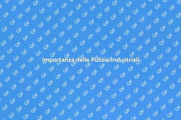 Pulizie Industriali: Fondamentali per Aziende