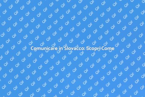 Traduzione in Slovacco: Opportunità Uniche