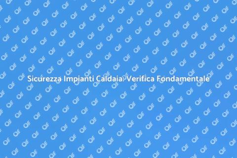 Verifica Tenuta Impianti Caldaia