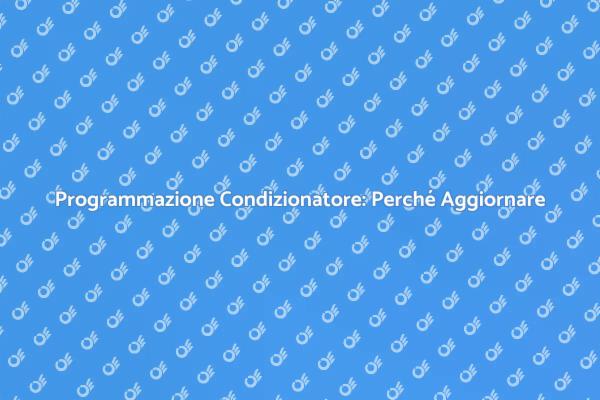 Programmazione Condizionatore: Ecco Perché