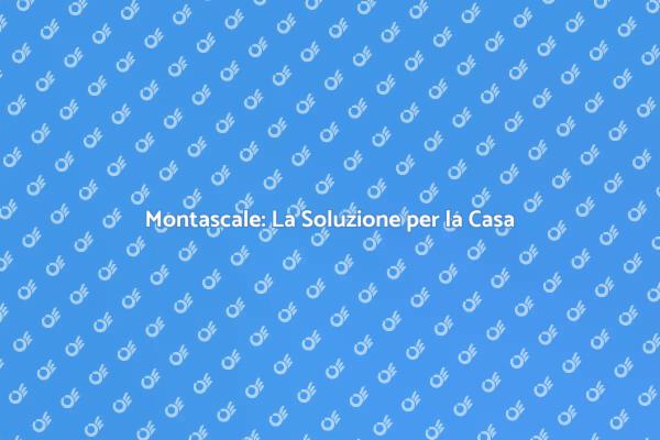 Montascale: Accessibilità e Comfort