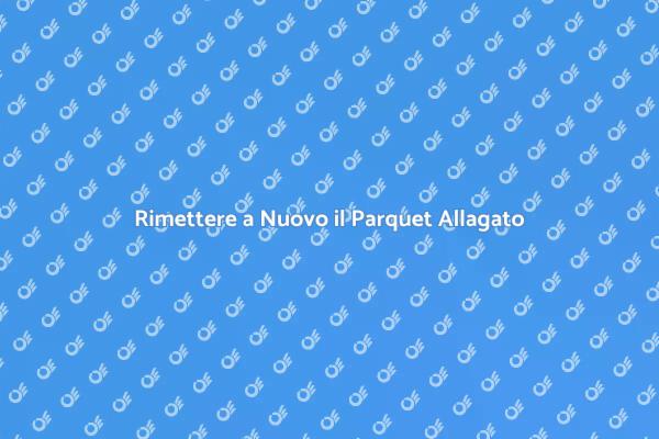 Come Riparare il Parquet Dopo un Allagamento