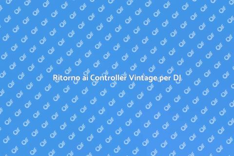Controller Vintage per DJ: Un Ritorno
