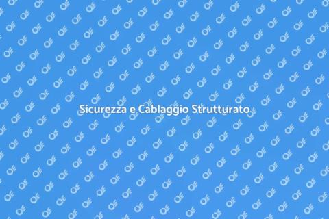 Cablaggio Strutturato e Sicurezza