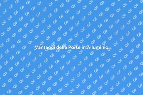 Porta in Alluminio: Stile e Durata