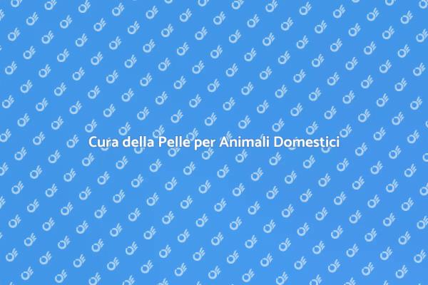 Trattamenti per la Pelle degli Animali