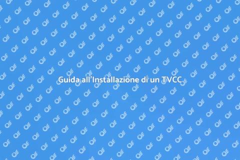 Installare un Sistema TVCC Sicuro