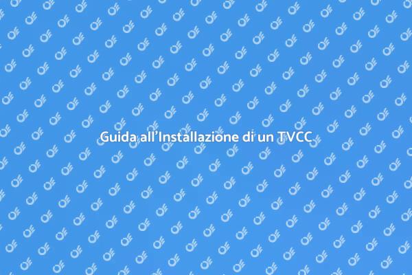 Come Installare un Sistema TVCC