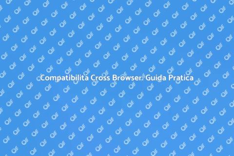 Ottimizzazione Compatibilità Cross Browser