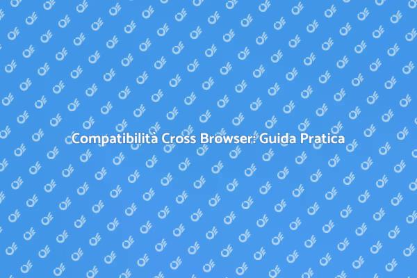 Guida all'Ottimizzazione Cross Browser