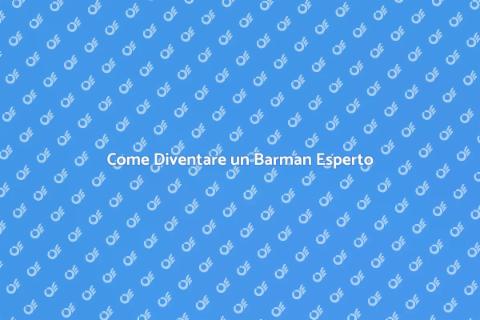 Diventare Barman: Guida alla Formazione