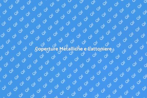 Lattoniere e Coperture Metalliche
