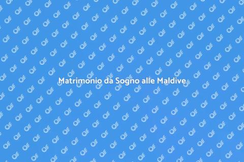 Sposarsi alle Maldive: Un Sogno Unico