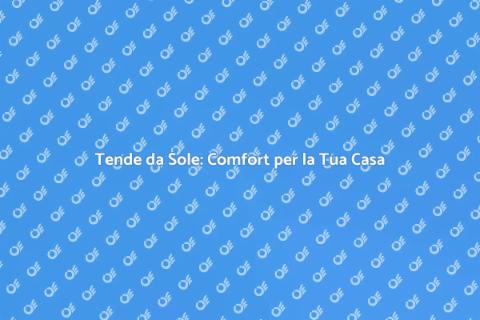 Tenda da Sole: Comfort e Stile