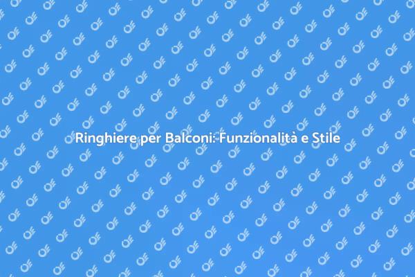 Ringhiere: Sicurezza e Stile per Balconi