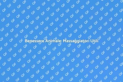 Massaggiatore per Animali: Benessere