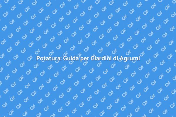 Potatura Efficace per Agrumi