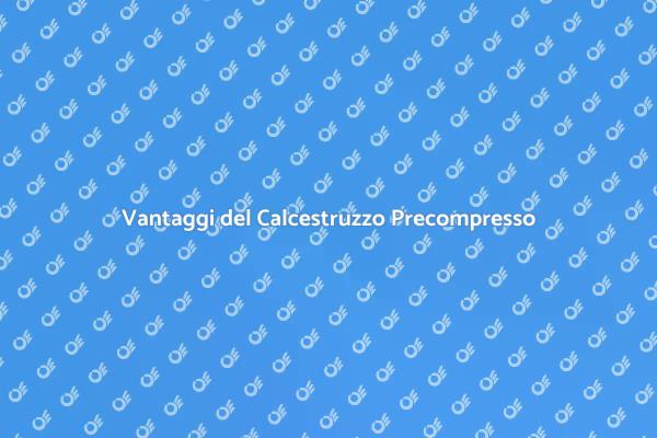 Calcestruzzo Precompresso per Ristrutturazioni