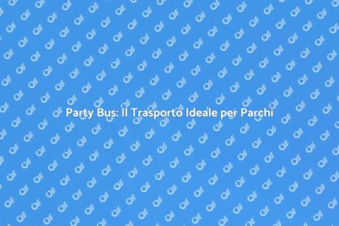 Noleggia un Party Bus per Divertimento