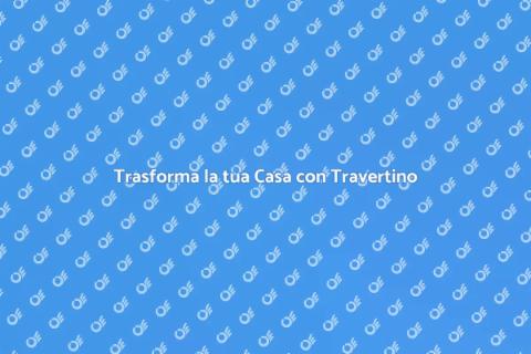 Pavimenti in Travertino: Eleganza Naturale