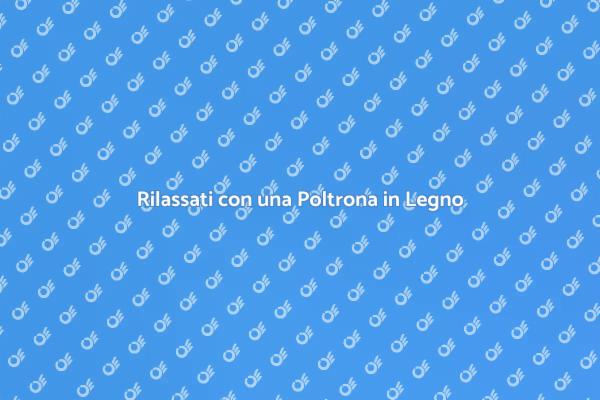 Poltrona in Legno: Comfort e Stile