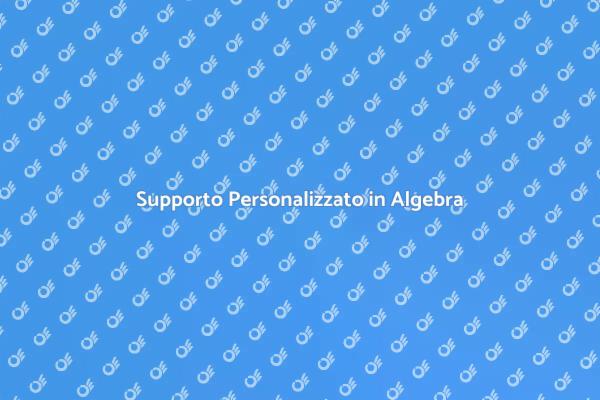 Potenzia le tue Competenze in Algebra