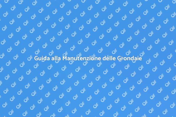Grondaie in Rame: Manutenzione Necessaria