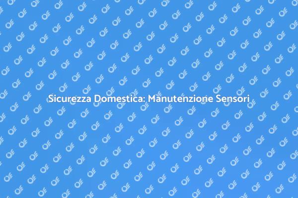 Manutenzione Sensori di Movimento: Guida
