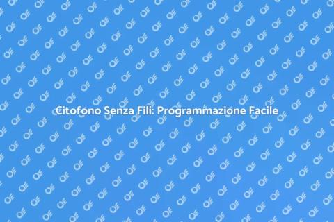 Programmazione Remota Citofono Senza Fili