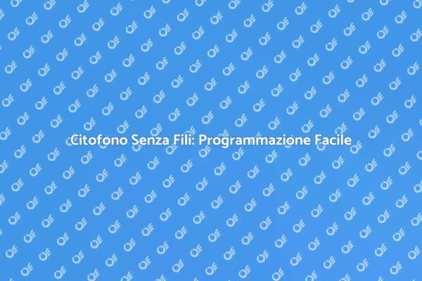 Innovazione nella Programmazione del Citofono