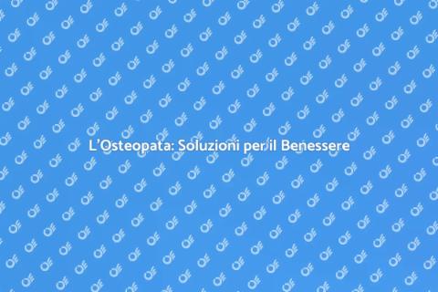 Osteopatia: Benessere Fisico Garantito