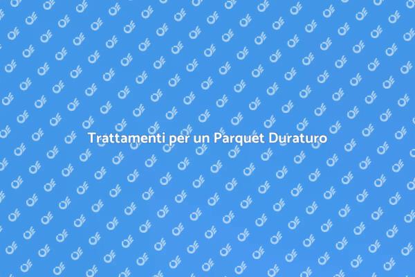 Come Mantenere il Parquet Sempre Nuovo