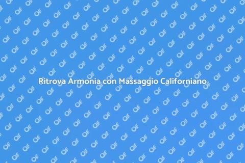 Massaggio Californiano per Armonia