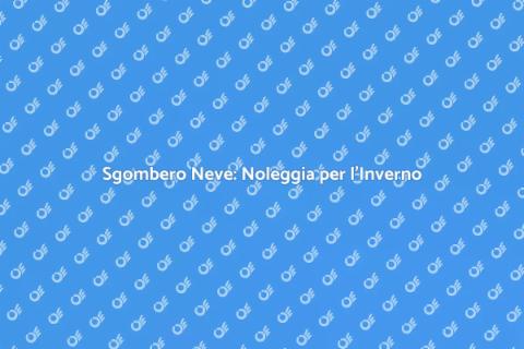 Noleggiare Sgombero Neve Invernale