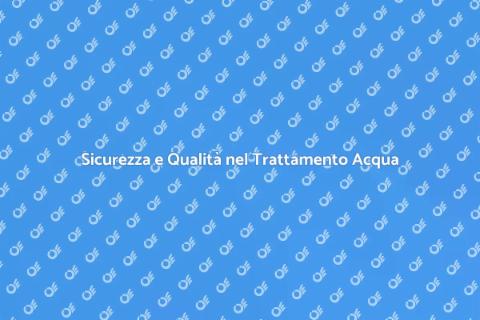 Trattamento dell'Acqua: Qualità Garantita