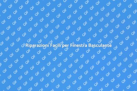 Riparare Finestra Basculante Facile
