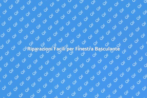 Ripara la Tua Finestra Basculante Oggi