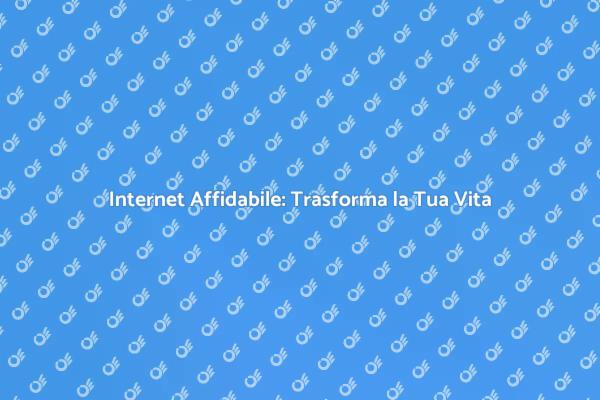 Connetti la Tua Vita con Internet