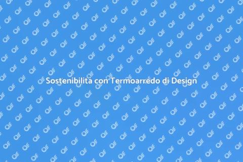 Termoarredo Design: Risparmia Energia