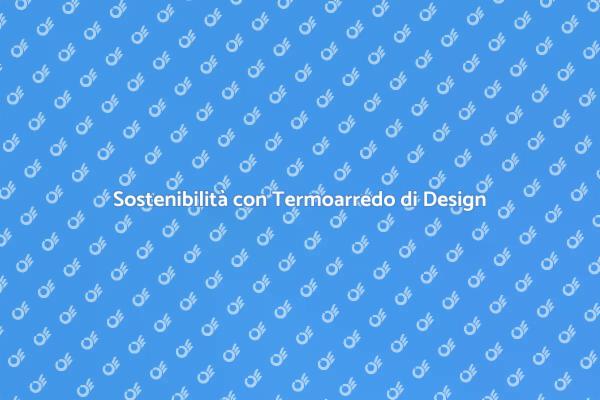 Risparmia con Termoarredo di Design