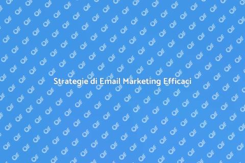 Email Marketing: Crea Campagne Efficaci