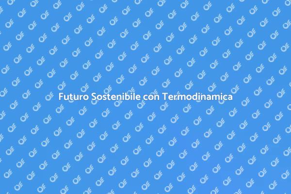 Termodinamica Economica: Sostenibilità Avanzata