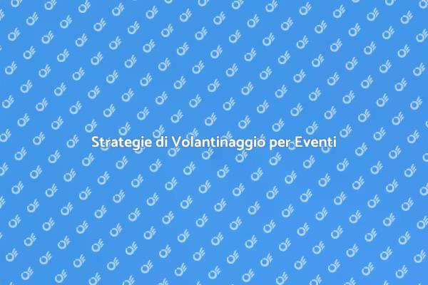Promuovi il Tuo Evento con Volantinaggio